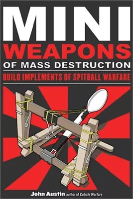 Mini Weapons Of Mass Destruction: Build Implements Of Spitball Warfare (Paperbac • $16.23