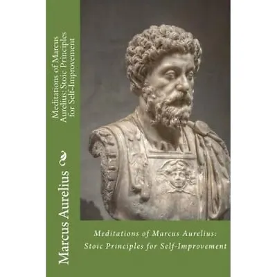 Meditations Of Marcus Aurelius: Stoic Principles For Se - Paperback NEW Aurelius • £9.83