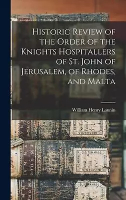 Historic Review Of The Order Of The Knights Hospitallers Of St. John Of Jerusale • $94.91