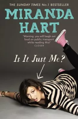 Is It Just Me? By Miranda Hart. 9781444734164 • £2.51