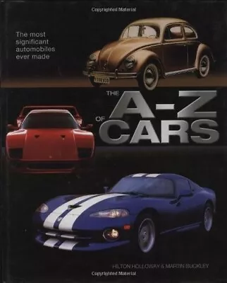 The A-Z Of Cars: The Most Significant Automobiles Ever Made  New Book Buckley M • £27