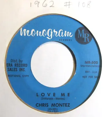 CHRIS MONTEZ * 45 * Love Me * 1962 #108 * DJ PROMO * VG Vinyl MONOGRAM 500 • $10