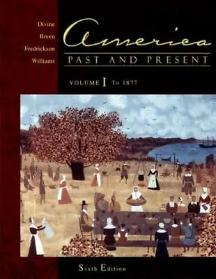 America Past And Present Volume I: Chapters 1-16 (6th Edition) Divine Robert  • $10.99