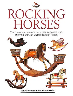 Rocking Horses: The Collector's Guide To Selecting Restoring And Enjoying Ne.. • £7.49