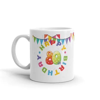 Happy 80th Birthday - Ladies Son Brother Daughter Sister Mens Gift Mug #12092 • £8.99