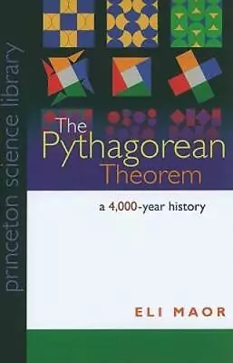 The Pythagorean Theorem: A 4000-Year History (Princeton Scie - VERY GOOD • $8.87