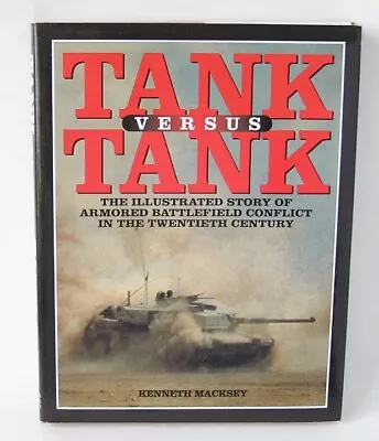 Tank Vs Tank Story Of Armored Battlefield Conflict By Kenneth Macksey 1999 HC • $19