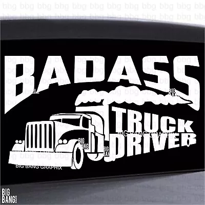 BADASS Truck Driver Vinyl Sticker BIG RIG 18 Wheeler Long Haul Tanker Dump Truck • $23.04