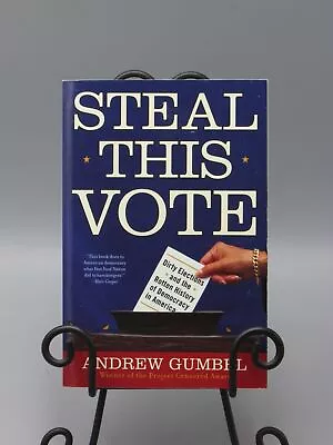 2005 STEAL THIS VOTE DIRTY ELECTIONS ANDREW GUMBEL SIGNED 1ST EDITION Bk2497 • $29.79