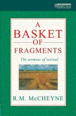 A A Basket Of Fragments: The Sermons Of Revival - Paperback McCheyne R. M. • $9.22