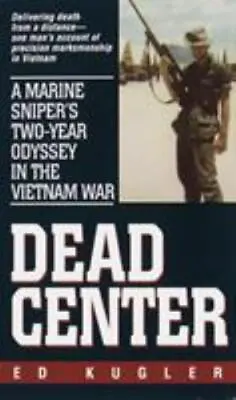 Dead Center: A Marine Sniper's Two-Year Odyssey In The Vietnam War • $4.99