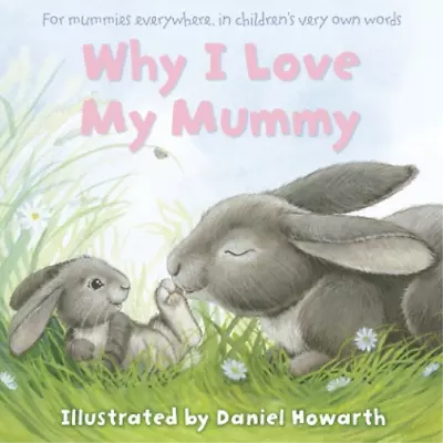 Daniel Howarth Why I Love My Mummy (Paperback) • $19.67