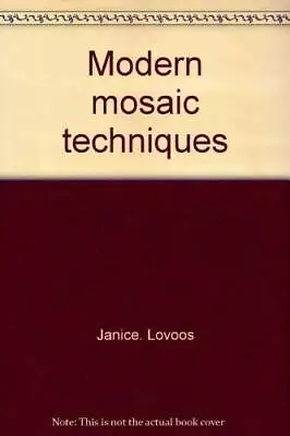 Modern Mosaic Techniques - Hardcover By Janice Lovoos - GOOD • $8.15
