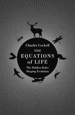 The Equations Of Life: The Hidden Rules Shaping Evolution • £4