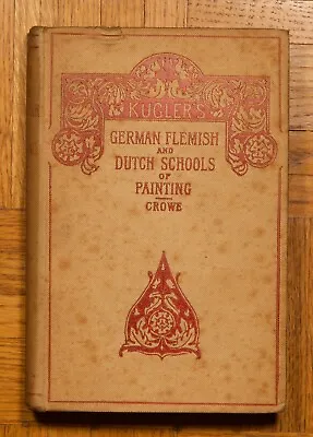 Handbook Of Painting:  The German Flemish & Dutch Schools By J. A. Crowe 1879  • $35