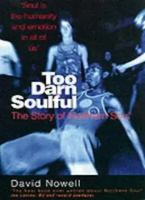 £8.76 • Buy Too Darn Soulful: The Story Of Northern Soul By David Nowell. 9781861054319