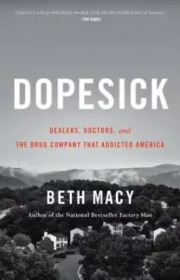Dopesick: Dealers Doctors And The Drug Company That Addicted America - GOOD • $4.65