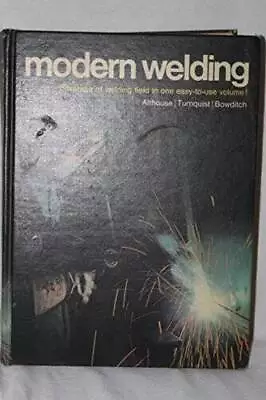 Modern Welding: Complete Coverage Of The Welding Field In One Easy To Use - GOOD • $7.22