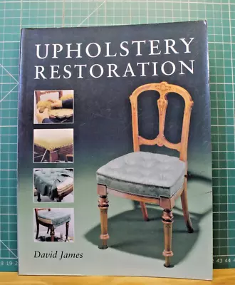 Upholstery Restoration  -  David James   -   1st Edition 1997 • £10