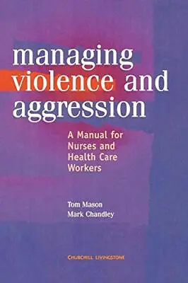 Management Of Violence And Aggression: A Manual For Nurses And H • £2.34