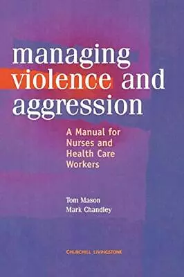 Management Of Violence And Aggression: A Manual For Nurses And H • £2.34