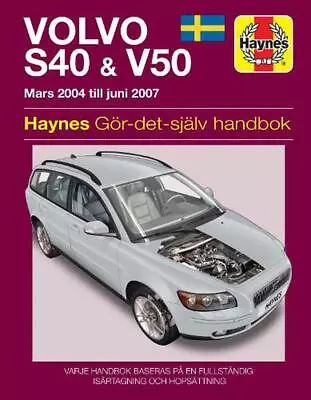 Volvo S40 And V50 Mars (2004 - Juni 2007) Haynes Repair Manual (svenske Utgava)  • $40.59