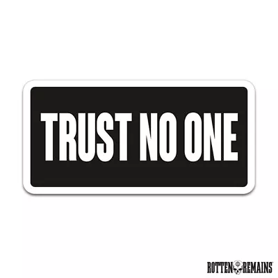 Trust No One Sticker Decal Vinyl Funny Anti-Government Helmet Hard Hat A1p • $7.99