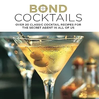 Bond Cocktails: Over 20 Classic Cocktail Recipes For The Secret Agent In All Of  • £2.38