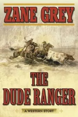 The Dude Ranger: A Western Story - Paperback By Grey Zane - GOOD • $5.49