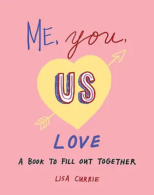 Me You Us (Love): A Book To Fill Out Together • £18.76