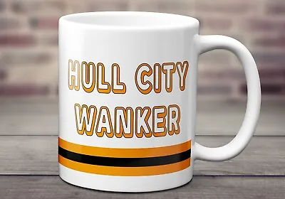 £8.99 • Buy Hull Cityl Wanker 11oz Mug  - Tea , Coffee Mug - Birthday - Funny Gift.