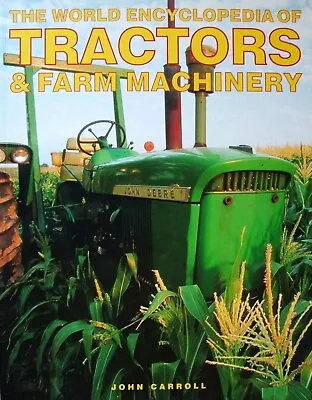 The World Encyclopedia Of Tractors & Farm Machinery By John Carroll PB VERY GOOD • £12.99