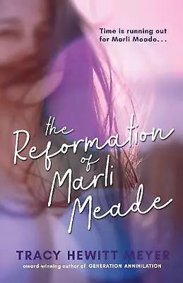 The Reformation Of Marli Meade By Tracy Hewitt Meyer Paperback Book • $59.20