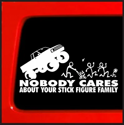 NNobody Cares About Your Stick Figure Family Monster Truck Car Funny Sticker Car • $3.49