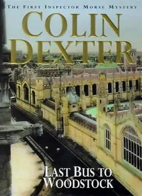 Last Bus To Woodstock (Pan Crime) (Inspector Morse Mysteries) By Colin Dexter • £2.51