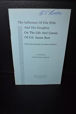 Influence Of Wife & Daughter On Aaron Burr Signed By Samuel E. Burr Jr 1976 Book • $29.99