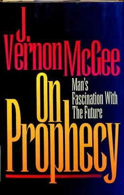 On Prophecy: Man's Fascination With Th- J Vernon McGee 9780840767981 Hardcover • $4.49