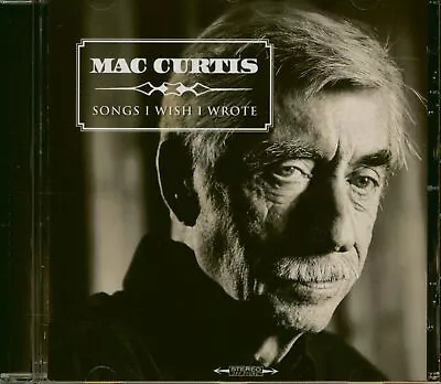 Mac Curtis - Songs I Wish I Wrote (CD) - Classic Country Artists • £11.54