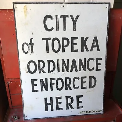 VINTAGE METAL SIGN 18x24” CITY OF TOPEKA ORDANCE ENFORCED HERE KANSAS PAINTED • $140