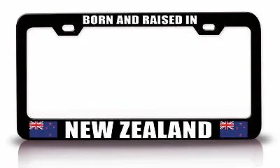 BORN AND RAISED IN NEW ZEALAND Steel License Plate Frame Car SUV M94 • $15.95