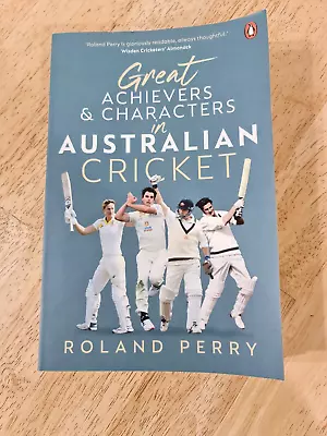 Great Achievers & Characters In Australian Cricket By Roland Perry PB 2022 • $25