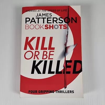 James Patterson Bookshots Kill Or Be Killed Large Paperback 4 Gripping Thrillers • $19.95