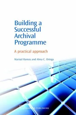 Building A Successful Archival Programme: A Practical Approach (Chandos Informat • £4.17