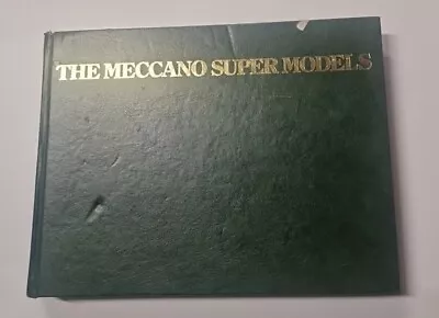 The Meccano Super Models By Geoff Wright (Hardcover 1999) • £25