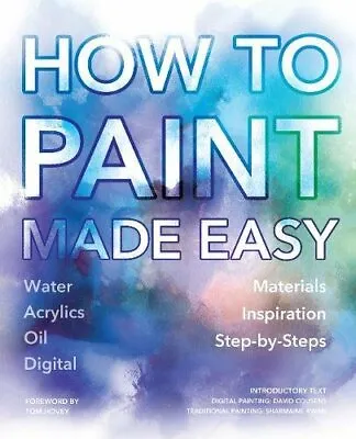 How To Paint Made Easy: Watercolours Oils Acrylics & Digital (Made Easy (Art • £3.17