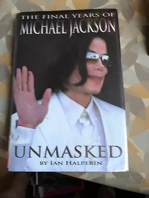 Unmasked: The Final Years Of Michael Jackson By Ian Halperin • $8