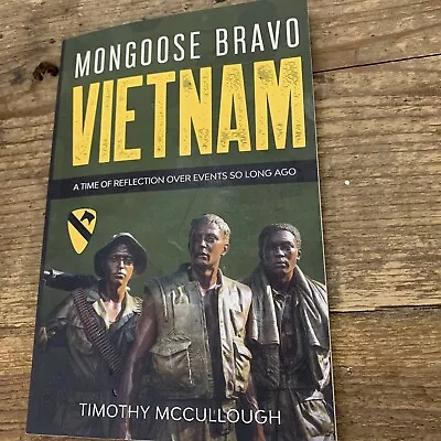 Mongoose Bravo: Vietnam : A Time Of Reflection Over Events So Long Ago By Timoth • $6.99