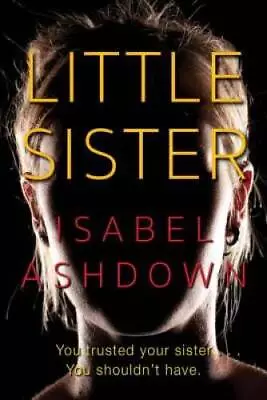 Little Sister - Hardcover By Ashdown Isabel - GOOD • $3.78