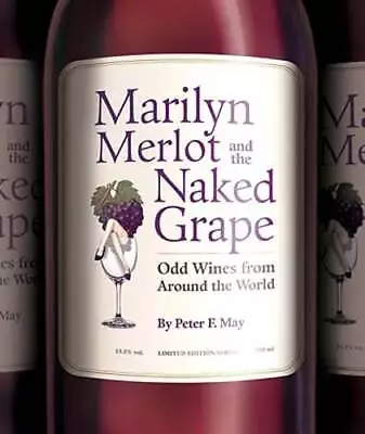 Marilyn Merlot And The Naked Grape: Odd Wines From Around The World By May: Used • $8.96