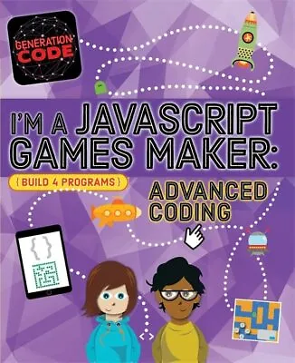 I'm A JavaScript Games Maker: Advanced Coding: Max Wainewright ( • £3.50